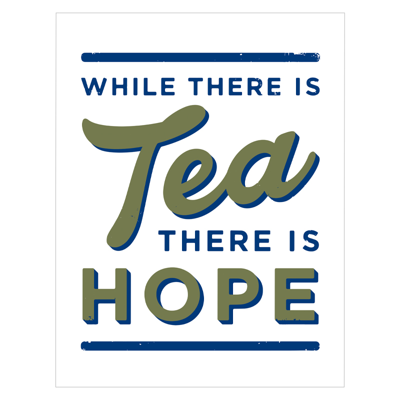 While there is tea there is hope